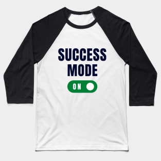 Success mode on Baseball T-Shirt